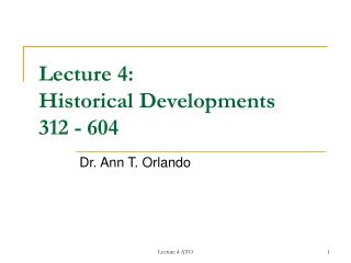 Lecture 4: Historical Developments 312 - 604