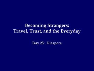 Becoming Strangers: Travel, Trust, and the Everyday