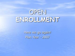 OPEN ENROLLMENT