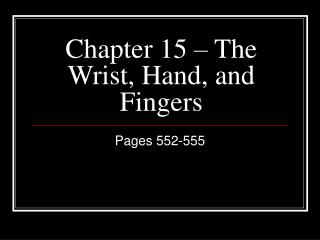 Chapter 15 – The Wrist, Hand, and Fingers