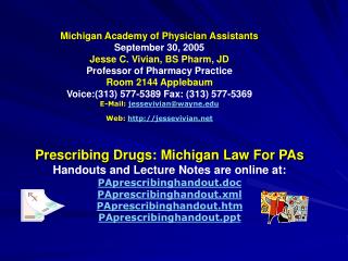 Prescribing Drugs: Michigan Law For PAs Handouts and Lecture Notes are online at: