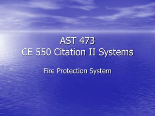 AST 473 CE 550 Citation II Systems