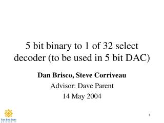 5 bit binary to 1 of 32 select decoder (to be used in 5 bit DAC)