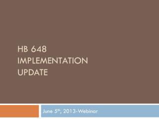 HB 648 Implementation Update
