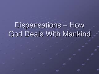 Dispensations – How God Deals With Mankind