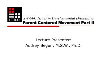 SW 644: Issues in Developmental Disabilities Parent Centered Movement Part II