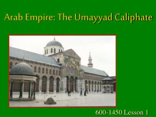 Arab Empire: The Umayyad Caliphate