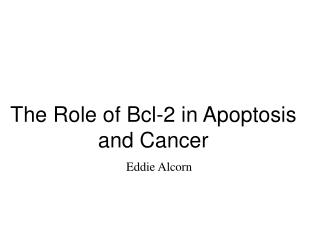 The Role of Bcl-2 in Apoptosis and Cancer