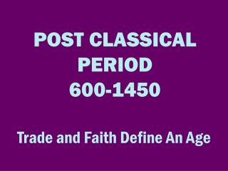 POST CLASSICAL PERIOD 600-1450