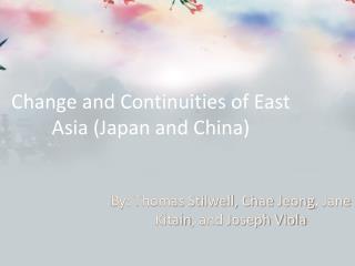 Change and Continuities of East Asia (Japan and China)