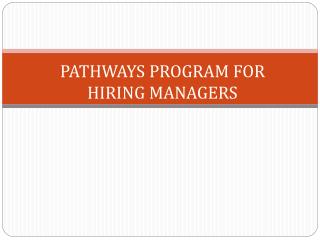 PATHWAYS PROGRAM FOR HIRING MANAGERS