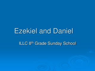 Ezekiel and Daniel