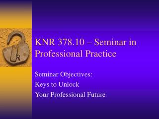 KNR 378.10 – Seminar in Professional Practice