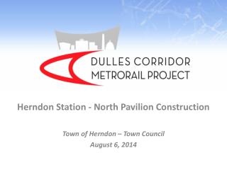 Herndon Station - North Pavilion Construction Town of Herndon – Town Council August 6, 2014