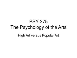 PSY 375 The Psychology of the Arts