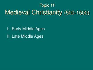 Topic 11 Medieval Christianity (500-1500)