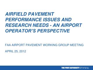 AIRFIELD PAVEMENT PERFORMANCE ISSUES AND RESEARCH NEEDS - AN AIRPORT OPERATOR’S PERSPECTIVE