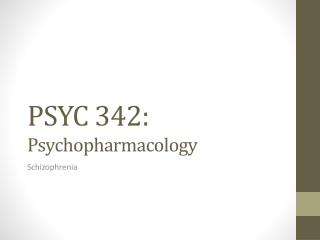 PSYC 342: Psychopharmacology