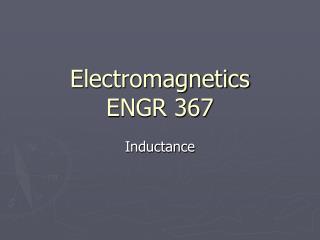 Electromagnetics ENGR 367