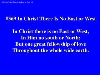 #369 In Christ There Is No East or West In Christ there is no East or West,