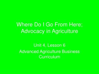 Where Do I Go From Here; Advocacy in Agriculture