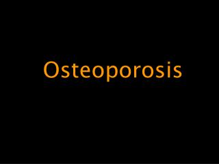 Osteoporosis