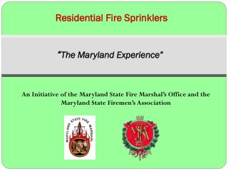 Residential Fire Sprinklers “ The Maryland Experience”