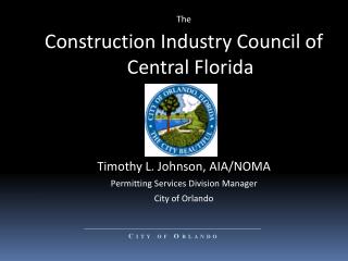 The Construction Industry Council of Central Florida Timothy L. Johnson, AIA/NOMA