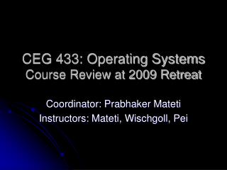 CEG 433: Operating Systems Course Review at 2009 Retreat