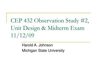 CEP 432 Observation Study #2, Unit Design &amp; Midterm Exam 11/12/09