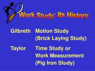 Gilbreth	Motion Study 		(Brick Laying Study)