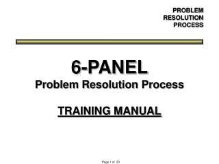 6-PANEL Problem Resolution Process TRAINING MANUAL