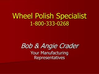 Wheel Polish Specialist 1-800-333-0268