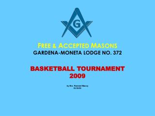 F REE &amp; A CCEPTED M ASONS GARDENA-MONETA LODGE NO. 372