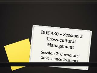 BUS 430 – Session 2 Cross-cultural Management