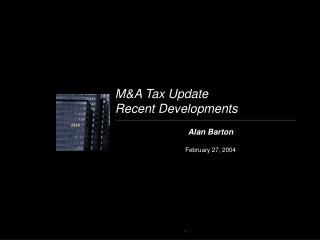 M&amp;A Tax Update Recent Developments