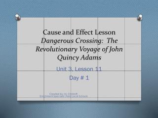 Cause and Effect Lesson D angerous Crossing: The Revolutionary Voyage of John Quincy Adams