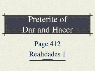 Preterite of Dar and Hacer