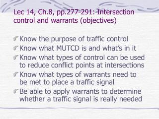 Lec 14, Ch.8, pp.277-291: Intersection control and warrants (objectives)