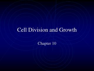 Cell Division and Growth