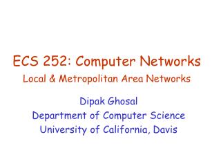 ECS 252: Computer Networks Local &amp; Metropolitan Area Networks