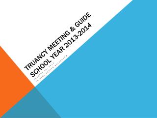 Truancy Meeting &amp; Guide School Year 2013-2014