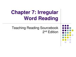 Chapter 7: Irregular Word Reading