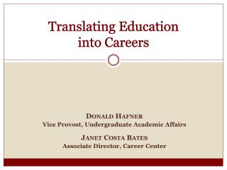 Donald Hafner Vice Provost, Undergraduate Academic Affairs Janet Costa Bates