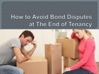 How to Avoid Bond Disputes at The End of Tenancy