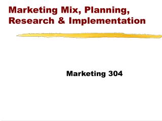 Marketing Mix, Planning, Research &amp; Implementation