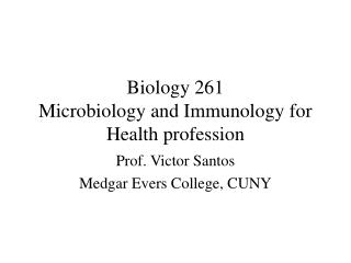 Biology 261 Microbiology and Immunology for Health profession