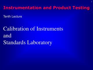 Tenth Lecture Calibration of Instruments and Standards Laboratory