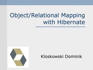 Object/Relational Mapping with Hibernate
