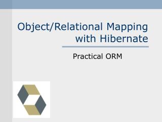 Object/Relational Mapping with Hibernate